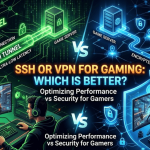 which is better for gaming ssh or vpn